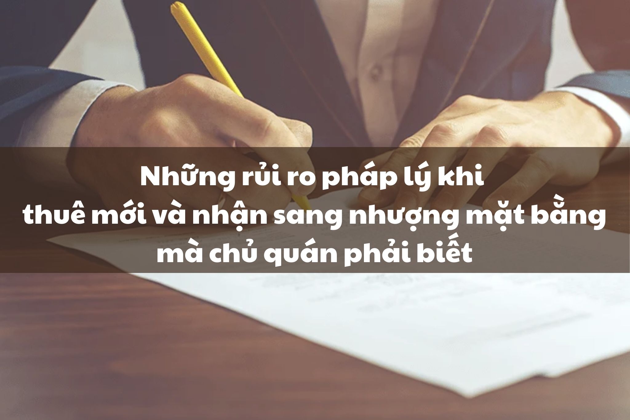Những rủi ro pháp lý khi thuê mới và nhận sang nhượng mặt bằng mà chủ quán cần quan tâm